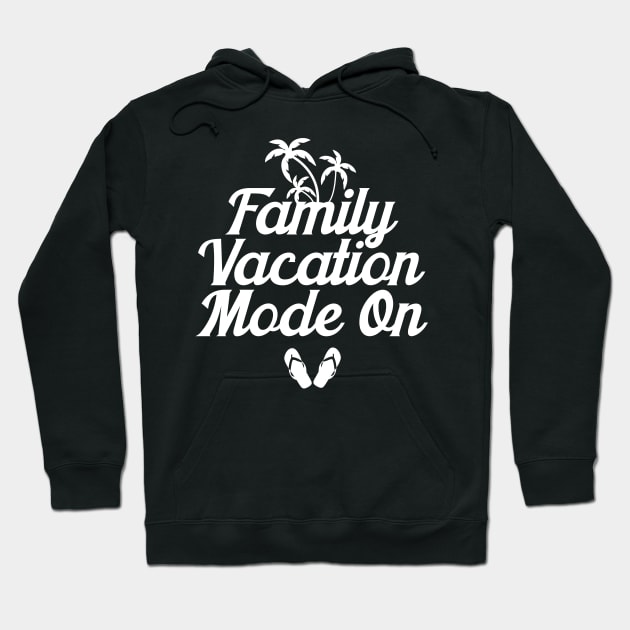 Family Vacation Mode On Hoodie by iamurkat